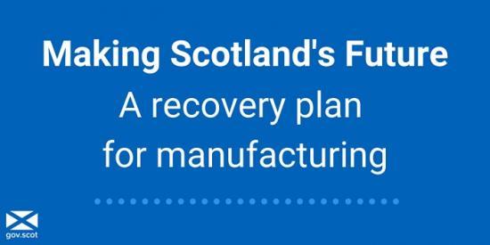 Photograph of Making Scotland's Future - Recovery Plan For Manufacturing Sector