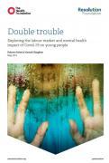 Thumbnail for article : Double Trouble - Exploring The Labour Market And Mental Health Impact Of Covid-19 On Young People