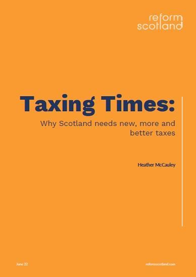 Photograph of Taxing Times: Why Scotland Needs New, More And Better Taxes