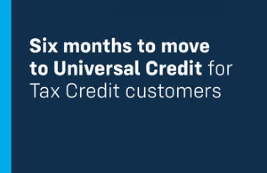 Photograph of Six Months To Move To Universal Credit For Tax Credit Customers