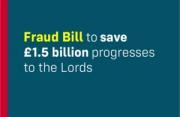 Thumbnail for article : Fraud Bill to save £1.5 billion progresses to the Lords