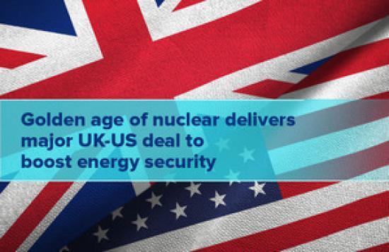 Photograph of Golden age of nuclear delivers UK-US deal on energy security