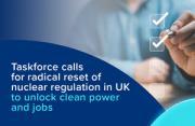 Thumbnail for article : Taskforce calls for radical reset of nuclear regulation in UK