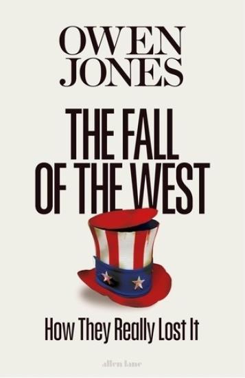 Photograph of The Fall of the West: Has Owen Jones Really Explained Why Britain Lost Its Way?