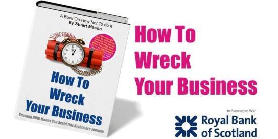 Photograph of How To Wreck Your Business.....